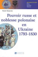 Pouvoir Russe et noblesse polonaise en Ukraine 1793-1830